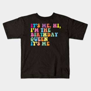 It’s Me. Hi, I’m The Birthday QUEEN It’s Me Kids T-Shirt